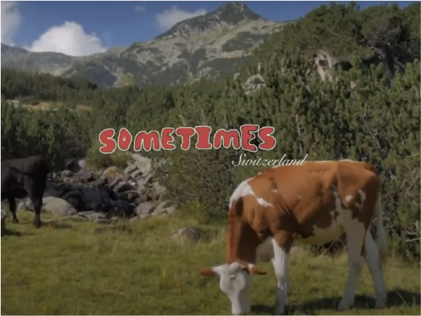 Sometimes Switzerland.